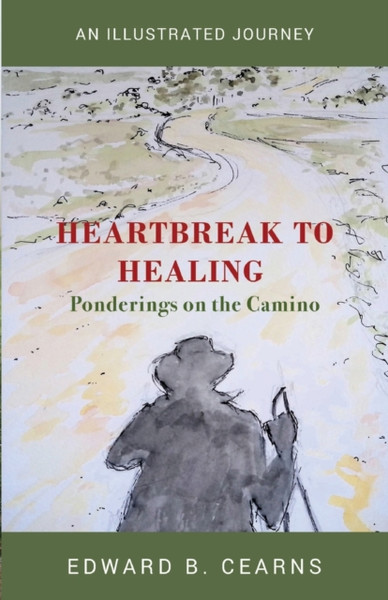 Heartbreak To Healing - Ponderings On The Camino