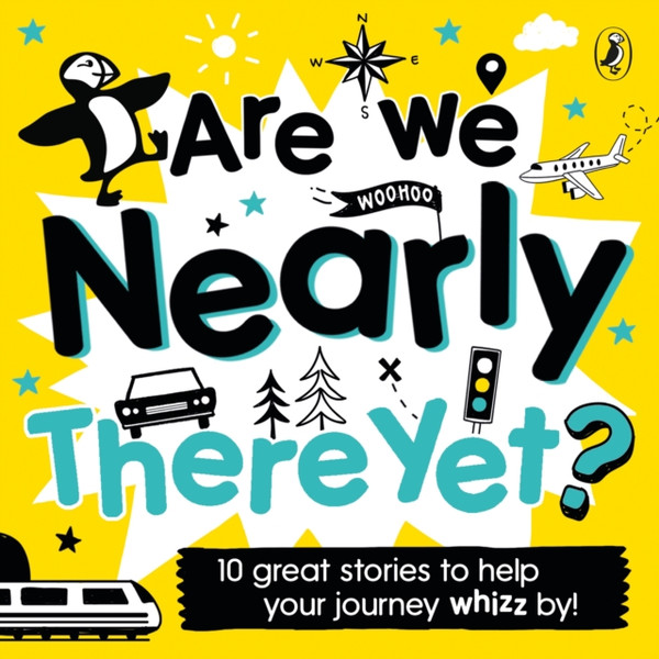 Are We Nearly There Yet?: Puffin Book Of Stories For The Car