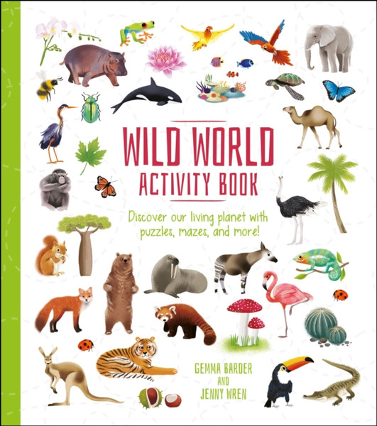 Wild World Activity Book: Discover Our Living Planet With Puzzles, Mazes, And More!