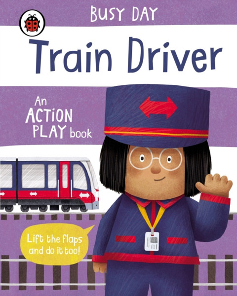 Busy Day: Train Driver: An Action Play Book