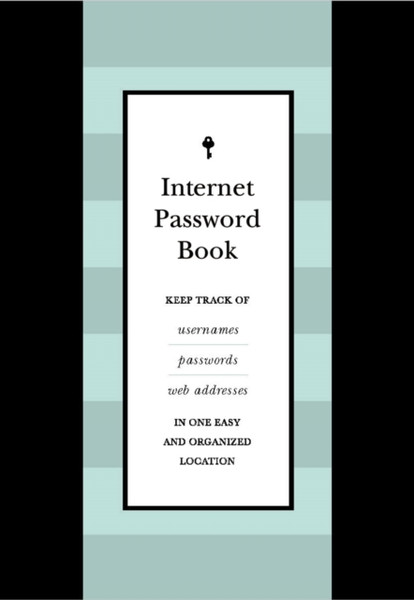 Internet Password Book: Keep Track Of Usernames, Passwords, And Web Addresses In One Easy And Organized Location