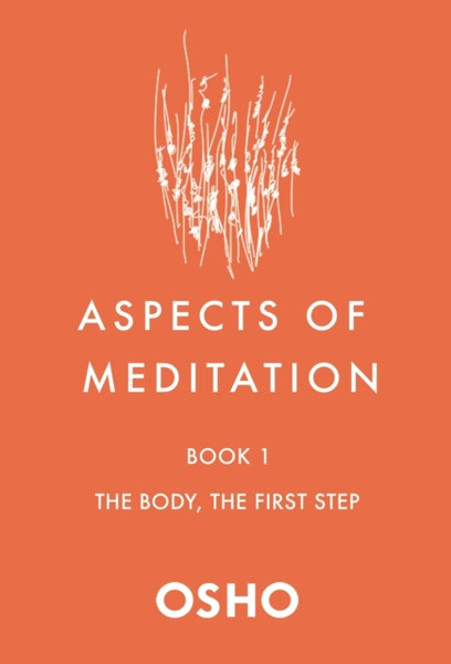 Aspects Of Meditation Book 1: The Body, The First Step