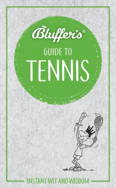 Bluffer'S Guide To Tennis: Instant Wit & Wisdom