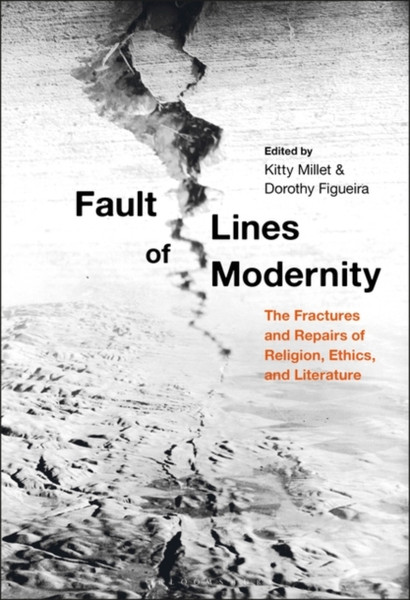Fault Lines Of Modernity: The Fractures And Repairs Of Religion, Ethics, And Literature
