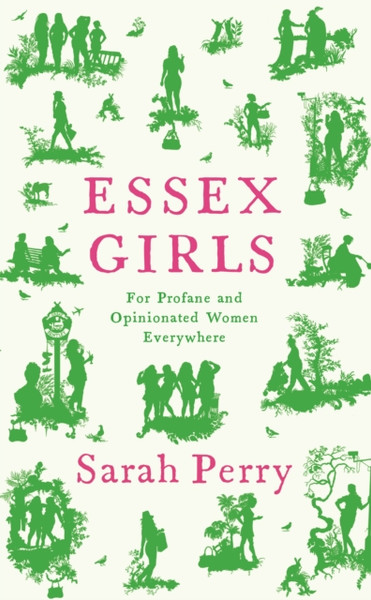 Essex Girls: For Profane And Opinionated Women Everywhere - 9781788167468