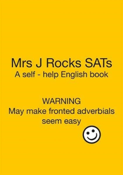 Mrs Mrs J Rocks Sats: Warning. May Make Fronted Adverbials Seem Easy!