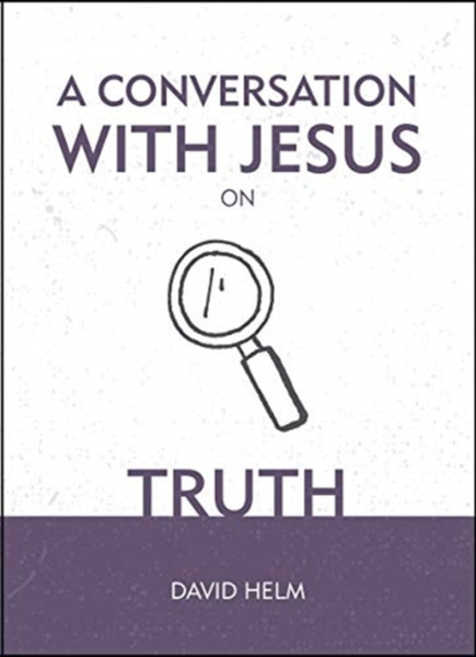 A Conversation With Jesus... On Truth
