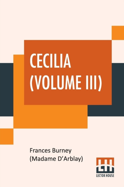 Cecilia (Volume Iii): Or Memoirs Of An Heiress. Edited By R. Brimley Johnson