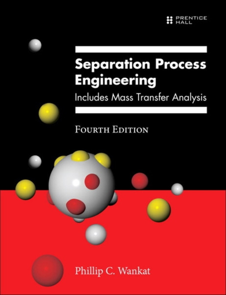 Separation Process Engineering: Includes Mass Transfer Analysis