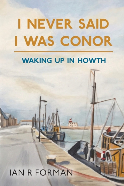 I Never Said I Was Conor: Waking Up In Howth - 9781800314559