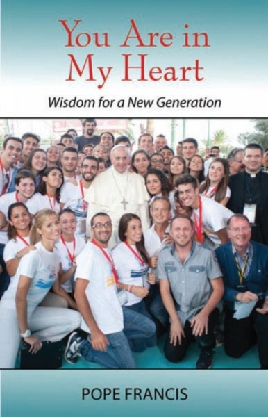 You Are In My Heart: Wisdom For A New Generation
