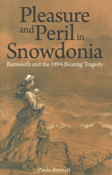 Pleasure And Peril In Snowdonia - Barmouth And The 1894 Boating Tragedy