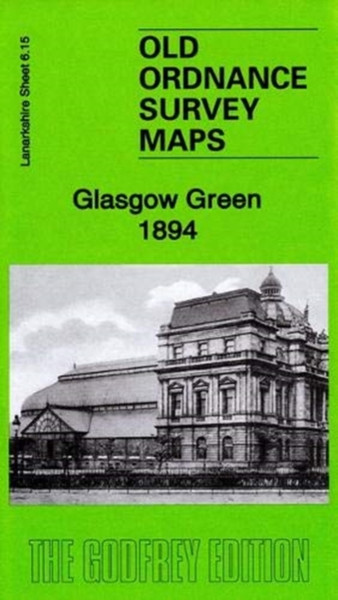 Glasgow Green 1894: Lanarkshire Sheet 6.15A