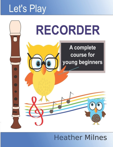Let'S Play Recorder: A Complete Course For Young Beginners