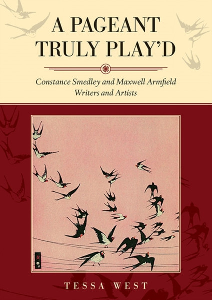 A Pageant Truly Play'D: Constance Smedley And Maxwell Armfield: Writers And Artists