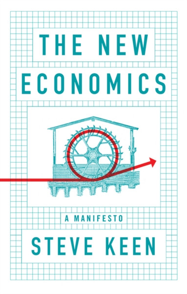 The New Economics: A Manifesto - 9781509545292