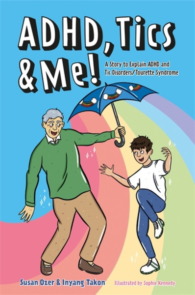 Adhd, Tics & Me!: A Story To Explain Adhd And Tic Disorders/Tourette Syndrome