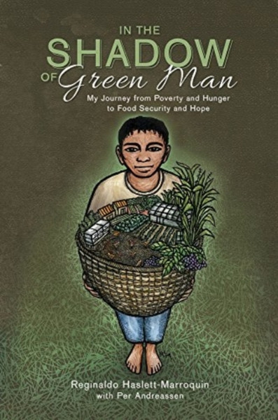 In The Shadow Of Green Man: My Journey From Poverty And Hunger To Food Security And Hope