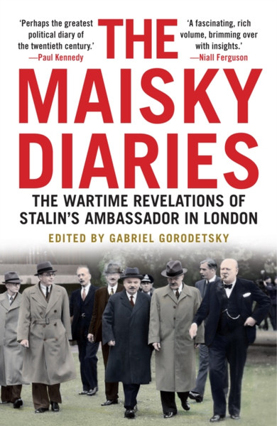 The Maisky Diaries: The Wartime Revelations Of Stalin'S Ambassador In London