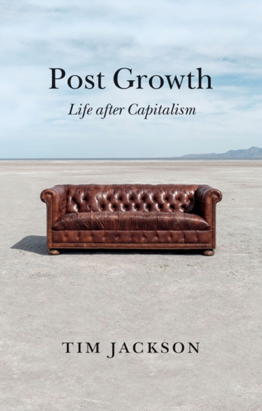 Post Growth: Life After Capitalism