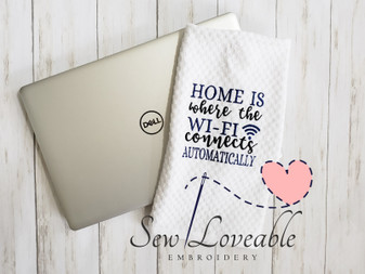 Home Is Where the Wi-fi connects automatically Kitchen Towel