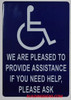 Safety sign WE ARE PLEASED TO PROVIDE ASSISTANCE IF YOU NEED HELP, PLEASE ASK