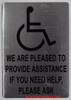 Signage WE ARE PLEASED TO PROVIDE ASSISTANCE IF YOU NEED HELP, PLEASE ASK