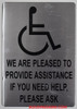 compliance sign - WE ARE PLEASED TO PROVIDE ASSISTANCE IF YOU NEED HELP, PLEASE ASK