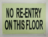NO RE-ENTRY ON THIS FLOOR  - PHOTOLUMINESCENT GLOW IN THE DARK   BUILDING SIGN