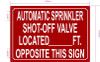 FD AUTOMATIC SPRINKLER SHUT OFF VALVE LOCATED FEET OPPOSITE THIS SIGN SIGN