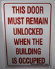 THIS DOOR MUST REMAIN UNLOCKED WHEN THE BUILDING IS OCCUPIED   Fire Dept Sign