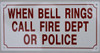 WHEN BELL RINGS CALL FIRE DEPARTMENT OR POLICE Signage