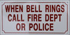 WHEN BELL RINGS CALL FIRE DEPARTMENT OR POLICE   Fire Dept Sign