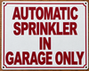 automatic-sprinkler-in-garage-only-sign-10x12-white-aluminum-sign.jpg