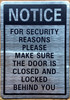 notice-for-security-reasons-please-make-sure-the-door-is-closed-and-locked-behind-you-5x7-inch-silver-aluminum-sign.jpg