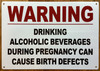 warning-drinking-alcohol-can-cause-birth-defects-7x10-white-aluminum-sign.jpg
