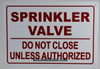 BUILDING SIGNAGE SPRINKLER VALVE DO NOT CLOSE UNLESS AUTHORIZED