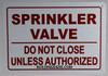 SPRINKLER VALVE DO NOT CLOSE UNLESS AUTHORIZED   Fire Dept Sign