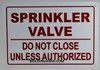 SPRINKLER VALVE DO NOT CLOSE UNLESS AUTHORIZED   Compliance sign