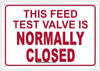 THIS FEED TEST VALVE IS NORMALLY CLOSED Sign