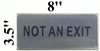 SIGNAGE NOT AN EXIT  (SILVER, ALUMINUM