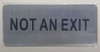 NOT AN EXIT  (SILVER, ALUMINUM  Compliance sign