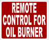 REMOTE CONTROL FOR OIL BURNER SIGN- REFLECTIVE !!! (ALUMINUM SIGNS RED)