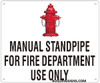 MANUAL STANDPIPE FOR FIRE DEPARTMENT USE ONLY Sign