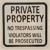 SIGN PRIVATE PROPERTY NO TRESPASSING VIOLATORS WILL BE PROSECUTED