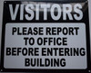 SIGNAGE VISITORS PLEASE REPORT TO OFFICE BEFORE ENTERING BUILDING   WHITE