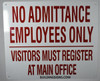 NO ADMITTANCE EMPLOYEES ONLY VISITORS MUST REGISTER AT MAIN OFFICE