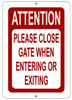 ATTENTION PLEASE CLOSE GATE WHEN ENTERING OR EXITING SIGN