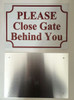 PLEASE CLOSE GATE BEHIND YOU   WHITE ALUMINUM Building  sign