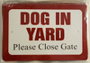 Compliance sign DOG IN YARD PLEASE CLOSE GATE  (ALUMINUM S )